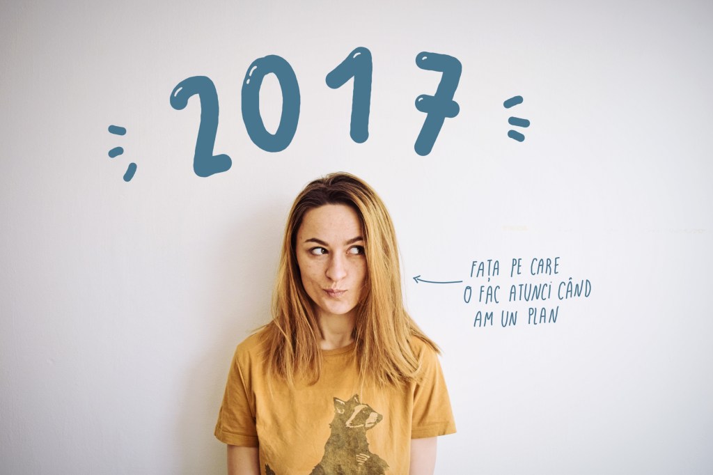 2017 va fi despre&nbsp;…